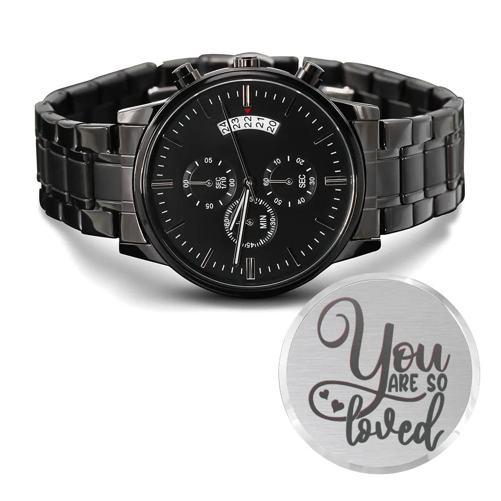 You Are So Loved Engraved Black Watch